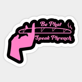 Be Phat, Speak Phrench Sticker